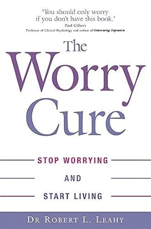 Imagen del vendedor de The Worry Cure: Stop worrying and start living a la venta por WeBuyBooks