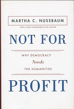 Seller image for Not For Profit: Why Democracy Needs the Humanities for sale by The Book House, Inc.  - St. Louis