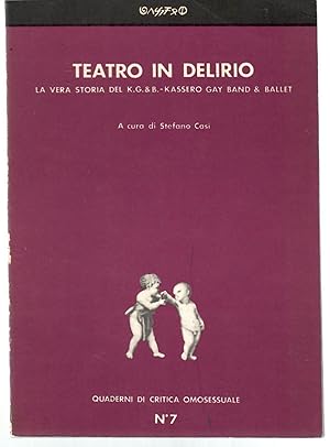 Teatro in delirio. La Vera Storia Del K.G. B. & B. - Kassero Gay Bamd & Ballet