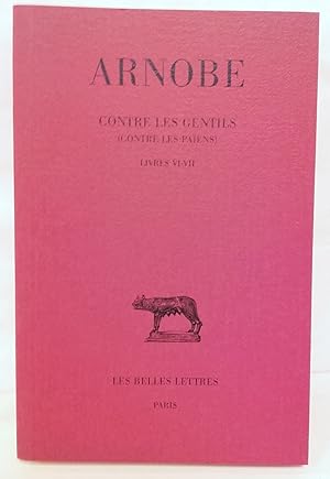 Contre les gentils (contre les païens) tome VI : livres VI-VII. Texte établi, traduit et commenté...