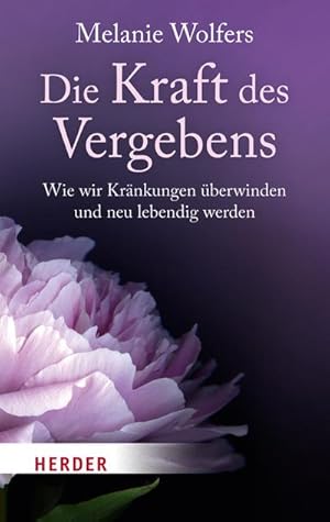 Bild des Verkufers fr Die Kraft des Vergebens: Wie wir Krnkungen berwinden und neu lebendig werden (HERDER spektrum) : Wie wir Krnkungen berwinden und neu lebendig werden zum Verkauf von AHA-BUCH GmbH