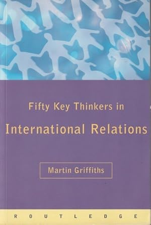 Seller image for Fifty Key Thinkers in International Relations for sale by Goulds Book Arcade, Sydney