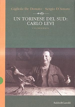 Un torinese del Sud: Carlo Levi. Una biografia