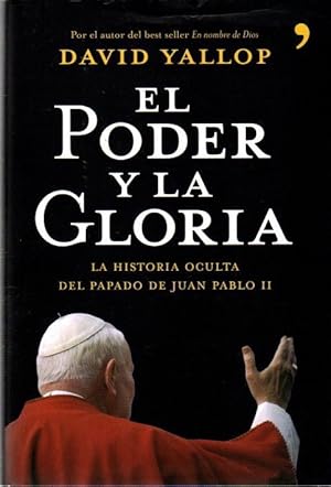 Imagen del vendedor de El poder y la gloria. La historia oculta del papado de Juan Pablo II . a la venta por Librera Astarloa