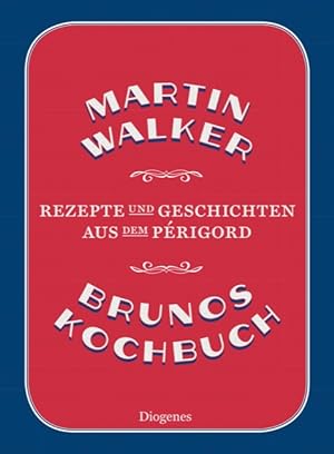 Brunos Kochbuch. Rezepte und Geschichten aus dem Périgord