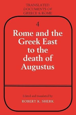 Seller image for Rome and the Greek East to the Death of Augustus: 4 (Translated Documents of Greece and Rome, Series Number 4) for sale by WeBuyBooks