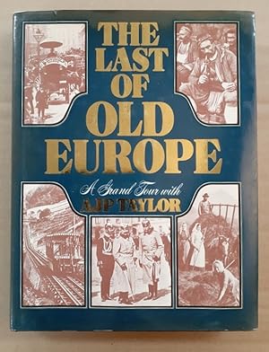 Immagine del venditore per The Last of Old Europe A Grand Tour with A.J.P. Taylor. venduto da City Basement Books