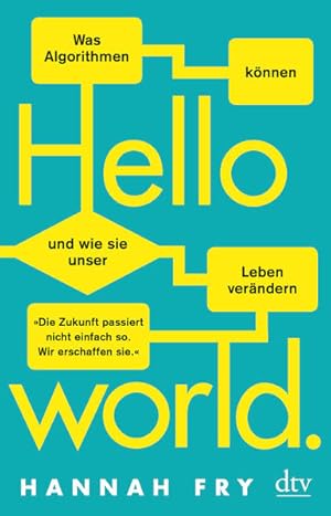 Hello World - Was Algorithmen können und wie sie unser Leben verändern