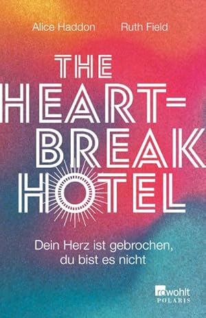 Bild des Verkufers fr The Heartbreak Hotel : Dein Herz ist gebrochen, du bist es nicht zum Verkauf von AHA-BUCH GmbH