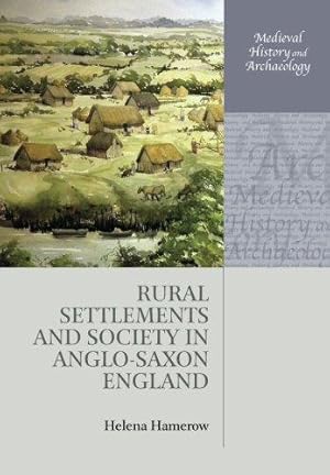 Bild des Verkufers fr Rural Settlements and Society in Anglo-Saxon England (Medieval History and Archaeology) zum Verkauf von WeBuyBooks