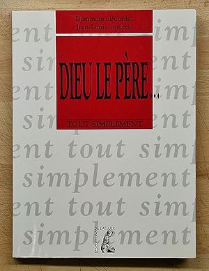 Image du vendeur pour Dieu le Pre. Coll.  Tout simplement , 25 mis en vente par Librairie Pierre BRUNET