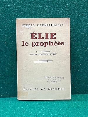 Seller image for lie le prophte. Tome II : Au Carmel, dans le Judasme et l'Islam. Coll.  tudes carmlitaines  for sale by Librairie Pierre BRUNET