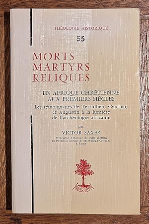 Image du vendeur pour Morts, martyrs, reliques en Afrique chrtienne aux premiers sicles. Les tmoignages de Tertullien, Cyprien, et Augustin  la lumire de l'archologie africaine. Coll.  Theologie historique , 55 mis en vente par Librairie Pierre BRUNET