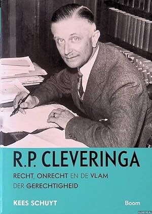 Bild des Verkufers fr R.P. Cleveringa: recht, onrecht en de vlam der gerechtigheid zum Verkauf von Klondyke