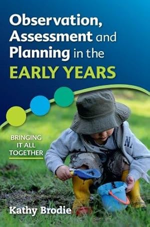 Bild des Verkufers fr Observation, Assessment and Planning in The Early Years - Bringing it all together zum Verkauf von WeBuyBooks