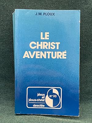 Seller image for Le Christ aventur. Propositions sur la foi chrtienne  partir d'une exprience de la Mission de France. Coll.  Jsus et Jsus-Christ , 23 for sale by Librairie Pierre BRUNET