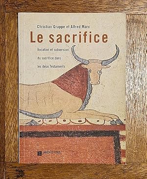 Immagine del venditore per Le Sacrifice. Vocation et subversion du sacrifice dans les deux Testaments. Coll.  Essais bibliques , 29 venduto da Librairie Pierre BRUNET