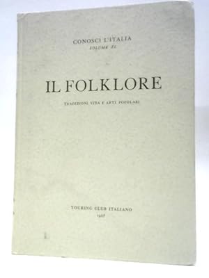 Image du vendeur pour Il Folklore: Tradizioni, Vita E Arti Popolari mis en vente par World of Rare Books