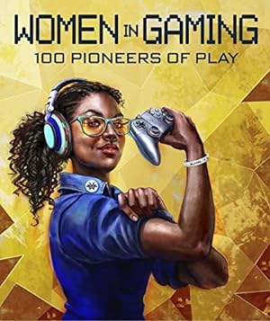 Bild des Verkufers fr Women in Gaming: 100 Professionals of Play zum Verkauf von WeBuyBooks
