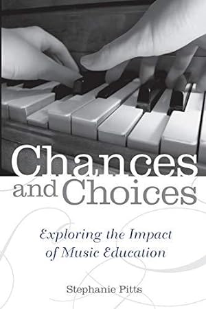Image du vendeur pour Chances and Choices: Exploring The Impact Of Music Education mis en vente par WeBuyBooks