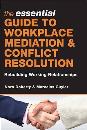 Seller image for The Essential Guide to Workplace Mediation and Conflict Resolution: Rebuilding Working Relationships for sale by WeBuyBooks