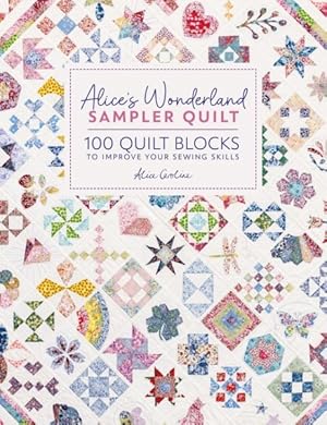 Seller image for Alice's Wonderland Sampler Quilt : 100 Quilt Blocks to Improve Your Sewing Skills for sale by GreatBookPrices