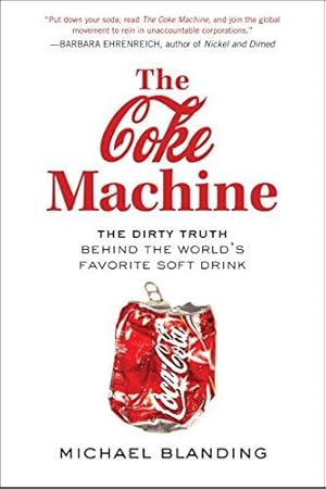 Seller image for The Coke Machine: The Dirty Truth Behind the World's Favourite Soft Drink: The Dirty Truth Behind the World's Favorite Soft Drink for sale by WeBuyBooks 2