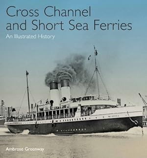 Bild des Verkufers fr Cross Channel & Short Sea Ferries: An Illustrated History zum Verkauf von WeBuyBooks