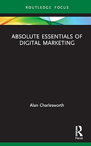 Bild des Verkufers fr Absolute Essentials of Digital Marketing (Absolute Essentials of Business and Economics) zum Verkauf von WeBuyBooks