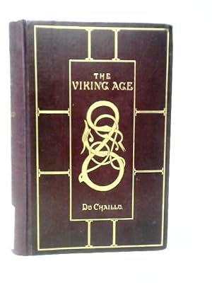 Imagen del vendedor de The Viking Age: The Early History, Manners, And Customs Of The Ancestors Of The English-speaking Nations: Volume I a la venta por World of Rare Books