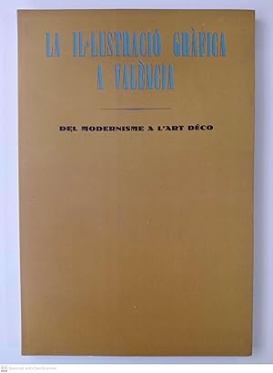 Seller image for La illustraci grfica a Valncia. Del modernisme a l'art dco [catleg] for sale by Llibres Capra