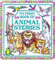 Seller image for My First Book of Animal Stories: Fables, Legends and Magical Animals for sale by WeBuyBooks