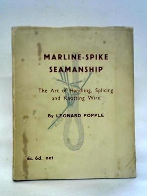 Image du vendeur pour Marline-spike Seamanship: The Art of Handling, Splicing and Knotting Wire mis en vente par World of Rare Books