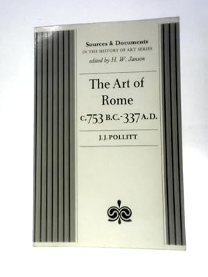 Seller image for The Art Of Rome C.753 B.C.-337 A.D: Sources And Documents (Sources And Documents In The History Of Art Series) for sale by World of Rare Books