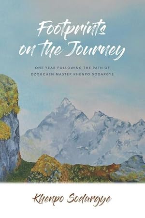 Bild des Verkufers fr Footprints on the Journey : One Year Following the Path of Dzogchen Master Khenpo Sodargye zum Verkauf von AHA-BUCH GmbH