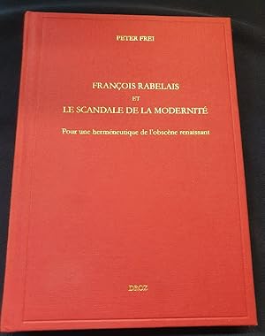 Image du vendeur pour Franois Rabelais et le scandale de la modernit - Pour une hrmneutique de l'obscne renaissant mis en vente par L'ENCRIVORE (SLAM-ILAB)