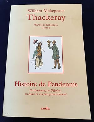 Seller image for Oeuvres romanesques Tome 1 - Histoire de Pendennis , ses bonheurs , ses dboires , ses amis & son plus grand Ennemi for sale by L'ENCRIVORE (SLAM-ILAB)