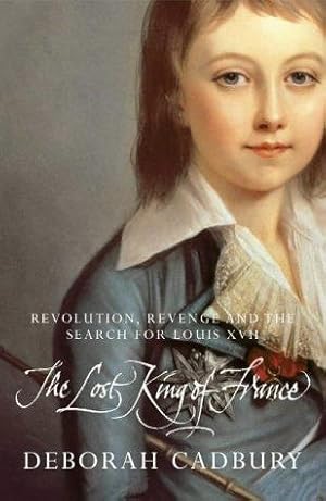 Seller image for The Lost King of France: The Tragic Story of Marie-Antoinette's Favourite Son for sale by WeBuyBooks