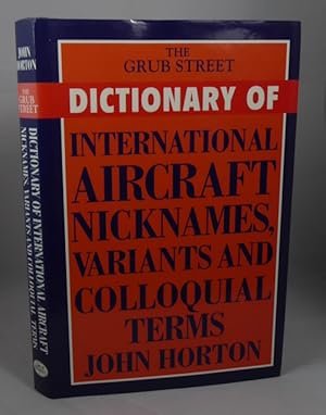 Imagen del vendedor de The Grub Street Dictionary of International Aircraft Nicknames, Variants and Colloquial Terms a la venta por Horsham Rare Books