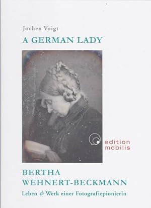 Bild des Verkufers fr A German Lady - Bertha Wehnert-Beckmann. Leben & Werk einer Fotografiepionierin zum Verkauf von Buchshop Heitabu