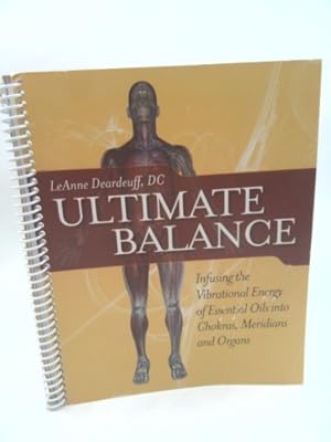 Seller image for Ultimate Balance Infusing the Vibrational Energy of Essential Oils into Chakras, Meridians and Organ by Deardeuff (2009-05-03) for sale by ThriftBooksVintage