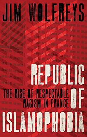 Bild des Verkufers fr Republic of Islamophobia: The Rise of Respectable Racism in France zum Verkauf von WeBuyBooks