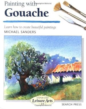 Imagen del vendedor de Painting with Gouache (SBSLA33) (Step-by-Step Leisure Arts) a la venta por WeBuyBooks