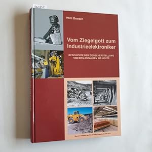 Vom Ziegelgott zum Industrieelektroniker : Geschichte der Ziegelherstellung von den Anfängen bis ...