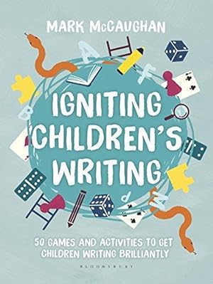 Bild des Verkufers fr Igniting Children's Writing: 50 games and activities to get children writing brilliantly zum Verkauf von WeBuyBooks