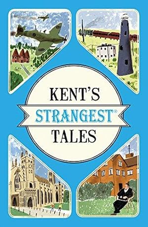 Imagen del vendedor de Kent's Strangest Tales: Extraordinary but true stories from a very curious county a la venta por WeBuyBooks