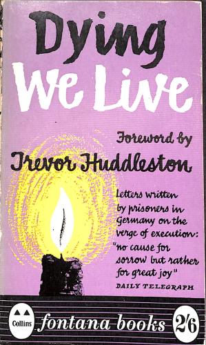 Bild des Verkufers fr DYING WE LIVE: Letters Written by Prisoners in Germany on the Verge of Execution zum Verkauf von WeBuyBooks