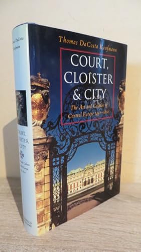 Seller image for Court, Cloister and City: The Art and Culture of Central Europe, 1450-1800 for sale by Parrott Books