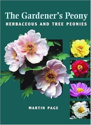 Bild des Verkufers fr The Gardener's Peony: Herbaceous and Tree Peonies zum Verkauf von WeBuyBooks