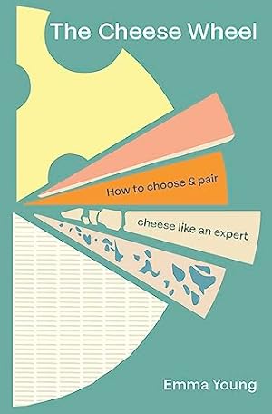 Bild des Verkufers fr The Cheese Wheel: How to choose and pair cheese like an expert zum Verkauf von WeBuyBooks